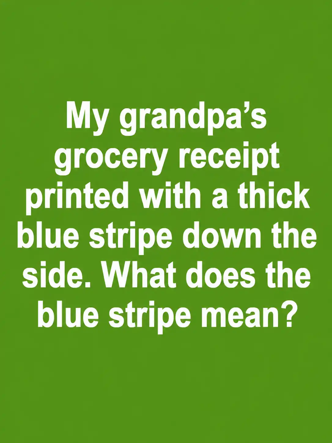 Grocery receipt with a blue stripe printed along one side