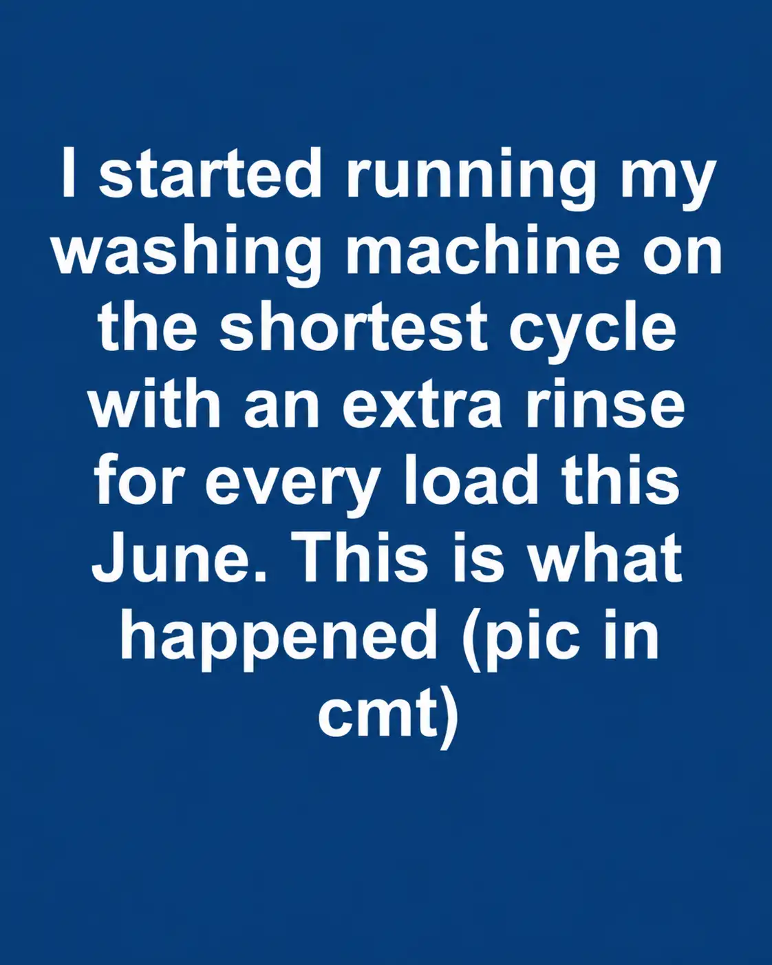 Laundry after using the shortest washing machine cycle with an extra rinse